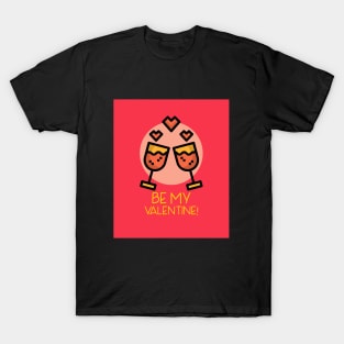 be my valentine design for lover ! T-Shirt